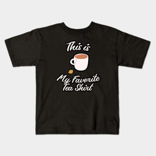 This is My Favorite Tea Shirt Kids T-Shirt